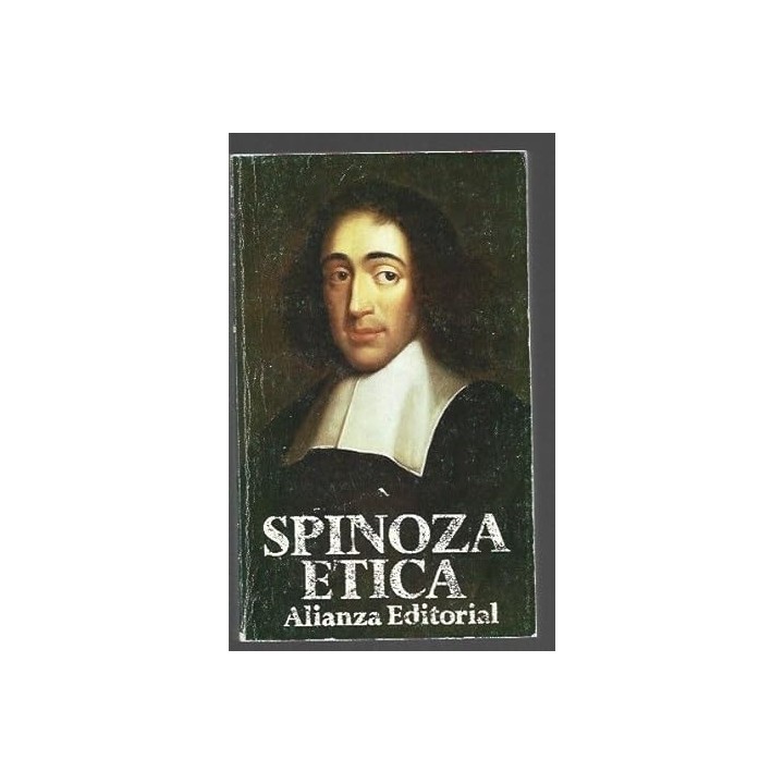 SPINOZA: ETICA DEMOSTRADA SEGÚN EL ORDEN GEOMÉTRICO.
